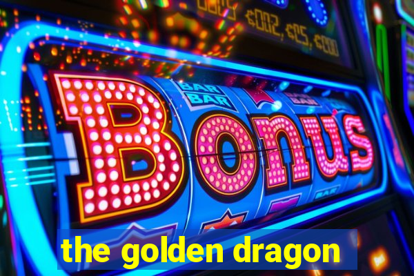 the golden dragon